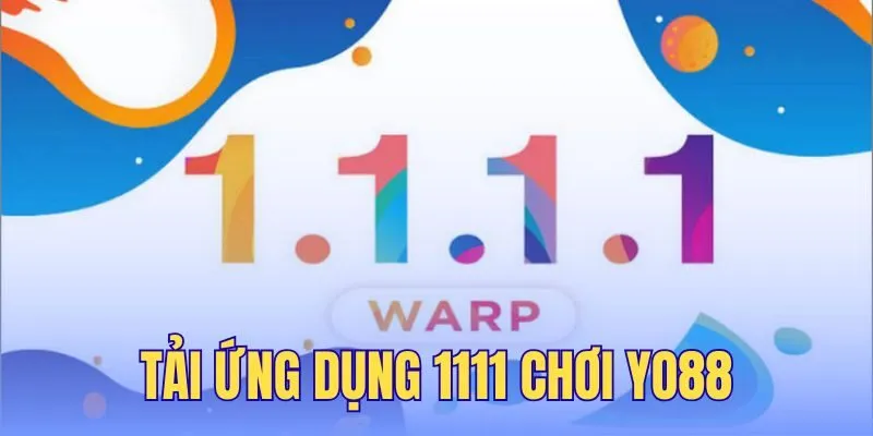 Tải Ứng Dụng 1111 Chơi Yo88 – Hướng Dẫn Cài Đặt A-Z